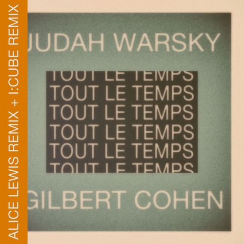 Judah Warsky & Gilbert Cohen - Tout le temps, tout le temps (incl. ICube Remix) (Versatile)